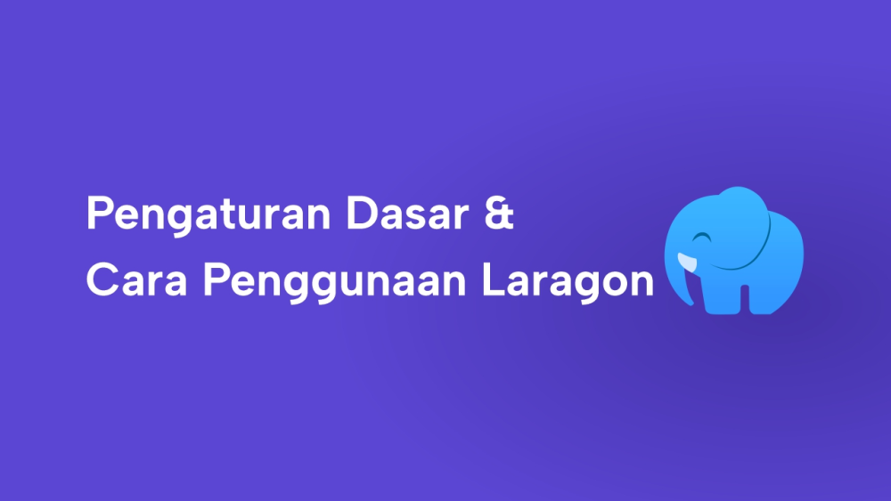 Pengaturan Dasar dan Cara Penggunaan Laragon